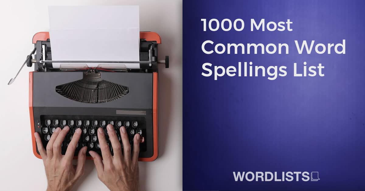 1000 Most Common Word Spellings List
