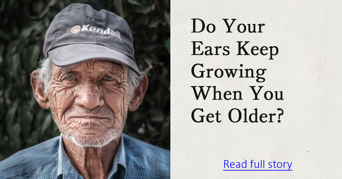 Do Your Ears Keep Growing When You Get Older?