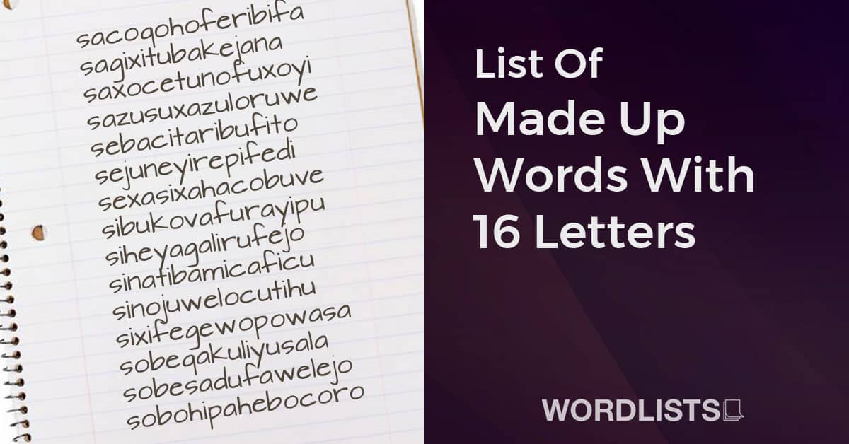 List Of Made Up Words With 16 Letters