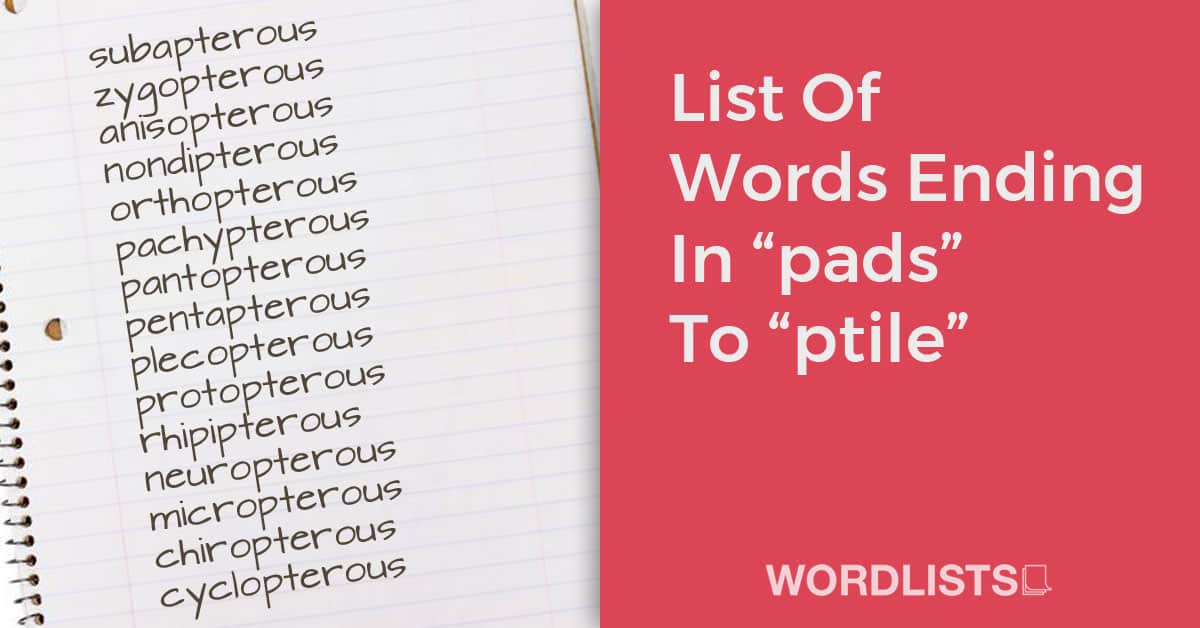 List Of Words Ending In “pads” To “ptile”