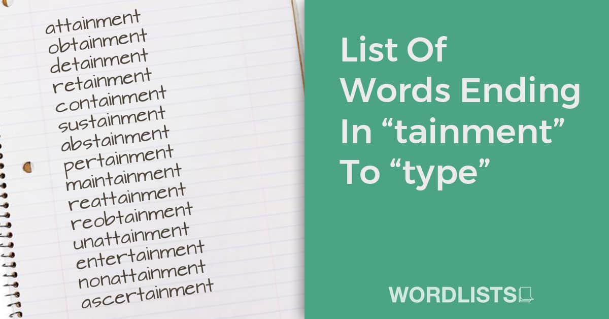 List Of Words Ending In “tainment” To “type”
