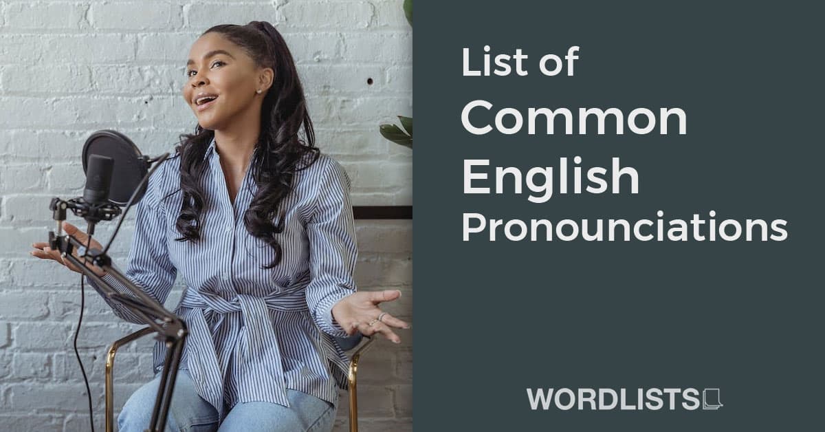 List of Common English Pronounciations