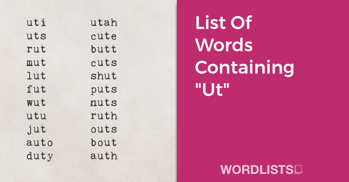 List Of Words Containing "Ut" thumbnail