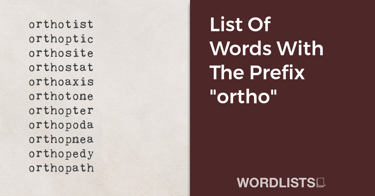 List Of Words With The Prefix "ortho" thumbnail