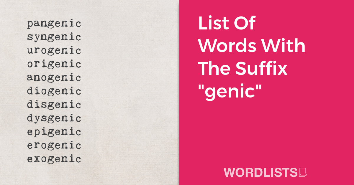 List Of Words With The Suffix "genic" thumbnail