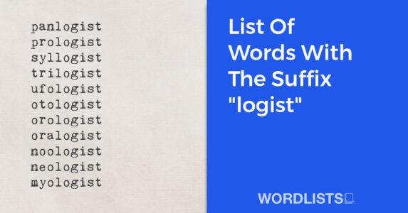 List Of Words With The Suffix "logist" thumbnail