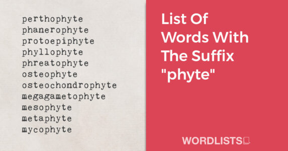 List Of Words With The Suffix "phyte" thumbnail